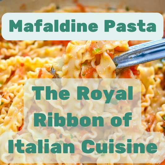 Mafaldine Pasta: The Royal Ribbon of Italian Cuisine